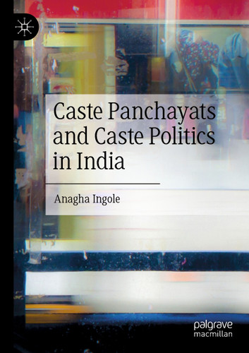 Caste Panchayats and Caste Politics in India book cover by Anagha Ingole