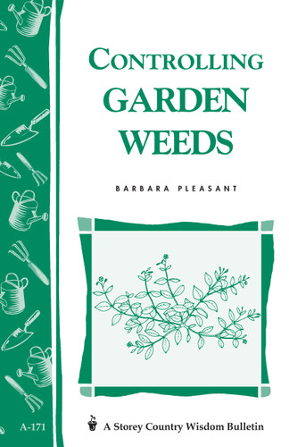 Controlling Garden Weeds: Storey's Country Wisdom Bulletin A-171 (Storey Country Wisdom Bulletin) book cover by Barbara Pleasant