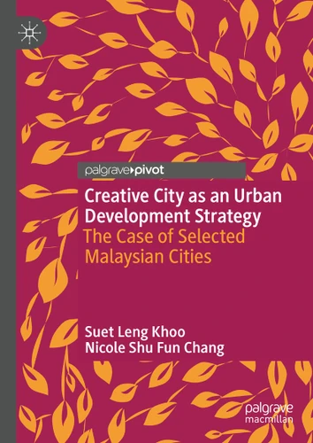 Creative City as an Urban Development Strategy: The Case of Selected Malaysian Cities book cover by Suet Leng Khoo, Nicole Shu Fun Chang