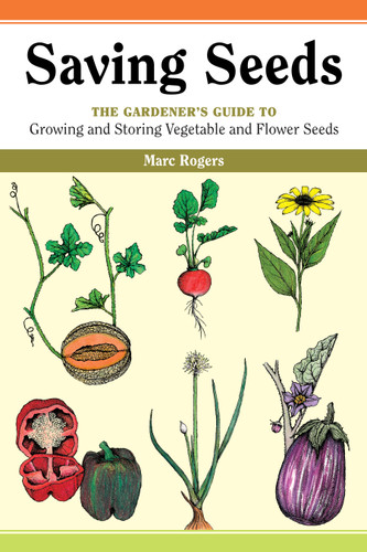 Saving Seeds: The Gardener's Guide to Growing and Saving Vegetable and Flower Seeds book cover by Marc Rogers