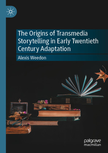 The Origins of Transmedia Storytelling in Early Twentieth Century Adaptation book cover by Alexis Weedon