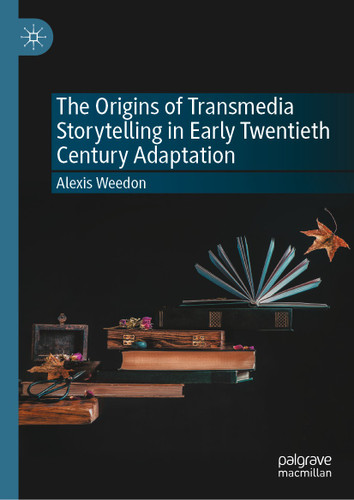 The Origins of Transmedia Storytelling in Early Twentieth Century Adaptation book cover by Alexis Weedon