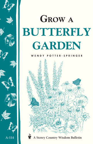 Grow a Butterfly Garden: Storey Country Wisdom Bulletin A-114 (Storey Country Wisdom Bulletin) book cover by Wendy Potter-Springer