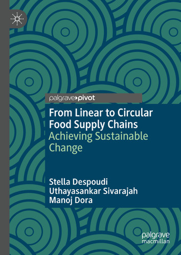 From Linear to Circular Food Supply Chains: Achieving Sustainable Change book cover by Stella Despoudi, Uthayasankar Sivarajah, Manoj Dora