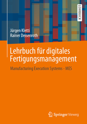 Lehrbuch für digitales Fertigungsmanagement: Manufacturing Execution Systems - MES book cover by Jürgen Kletti, Rainer Deisenroth