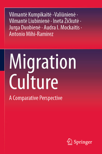Migration Culture: A Comparative Perspective book cover by Vilmantė Kumpikaitė -Valiūnienė, Vilmantė Liubinienė, Ineta Žičkutė, Jurga Duobienė, Audra I. Mockaitis, Antonio Mihi-Ramirez