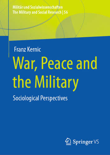 War, Peace and the Military: Sociological Perspectives (Militär und Sozialwissenschaften/The Military and Social Research #56) book cover by Franz Kernic