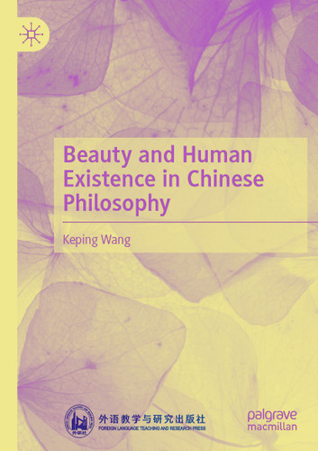 Beauty and Human Existence in Chinese Philosophy book cover by Keping Wang