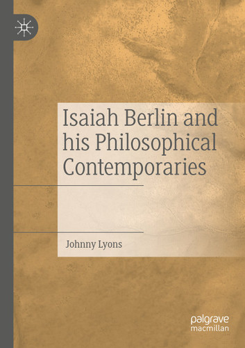 Isaiah Berlin and his Philosophical Contemporaries book cover by Johnny Lyons