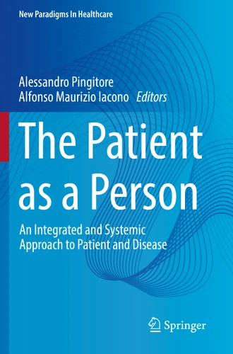 The Patient as a Person: An Integrated and Systemic Approach to Patient and Disease (New Paradigms in Healthcare) book cover by 
