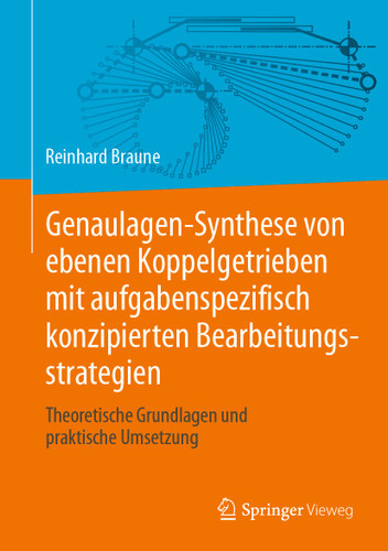 Genaulagen-Synthese von ebenen Koppelgetrieben mit aufgabenspezifisch konzipierten Bearbeitungsstrategien: Theoretische Grundlagen und praktische Umsetzung book cover by Reinhard Braune