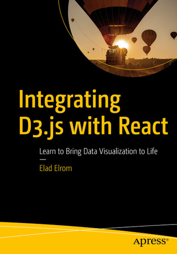 Integrating D3.js with React: Learn to Bring Data Visualization to Life book cover by Elad Elrom