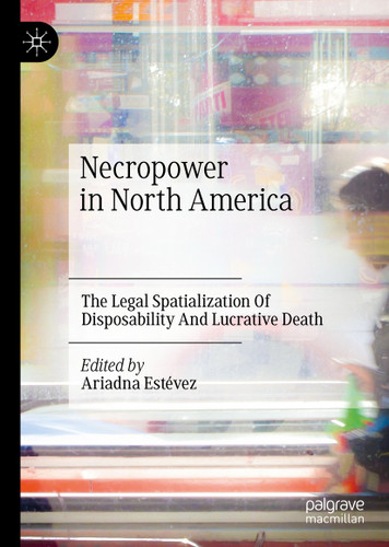 Necropower in North America: The Legal Spatialization Of Disposability And Lucrative Death book cover by 