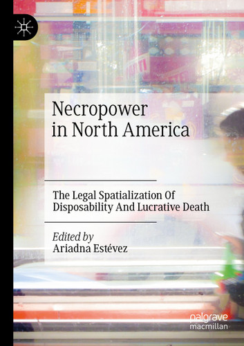 Necropower in North America: The Legal Spatialization Of Disposability And Lucrative Death book cover by 