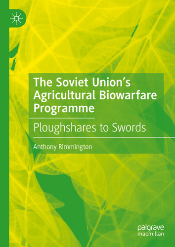 The Soviet Union’s Agricultural Biowarfare Programme: Ploughshares to Swords book cover by Anthony Rimmington