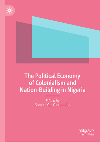 The Political Economy of Colonialism and Nation-Building in Nigeria book cover by 