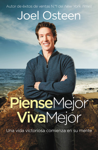 Piense Mejor, Viva Mejor: Una vida victoriosa comienza en su mente book cover by Joel Osteen