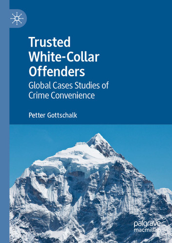 Trusted White-Collar Offenders: Global Cases Studies of Crime Convenience book cover by Petter Gottschalk
