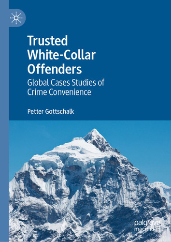Trusted White-Collar Offenders: Global Cases Studies of Crime Convenience book cover by Petter Gottschalk