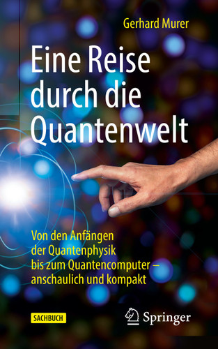 Eine Reise durch die Quantenwelt: Von den Anfängen der Quantenphysik bis zum Quantencomputer – anschaulich und kompakt book cover by Gerhard Murer
