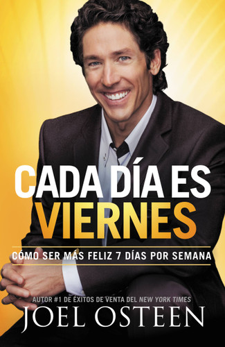 Cada Día es Viernes: Cómo ser mas feliz 7 días por semana book cover by Joel Osteen
