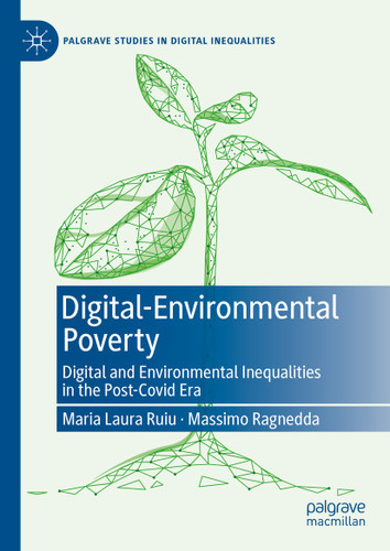 Digital-Environmental Poverty: Digital and environmental inequalities in the post-covid era (Palgrave Studies in Digital Inequalities) book cover by Maria Laura Ruiu, Massimo Ragnedda