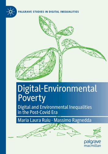 Digital-Environmental Poverty: Digital and environmental inequalities in the post-covid era (Palgrave Studies in Digital Inequalities) book cover by Maria Laura Ruiu, Massimo Ragnedda
