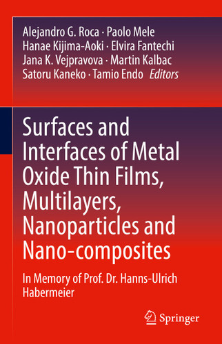 Surfaces and Interfaces of Metal Oxide Thin Films, Multilayers, Nanoparticles and Nano-composites: In Memory of Prof. Dr. Hanns-Ulrich Habermeier book cover by 