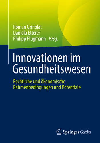Innovationen im Gesundheitswesen: Rechtliche und ökonomische Rahmenbedingungen und Potentiale book cover by 