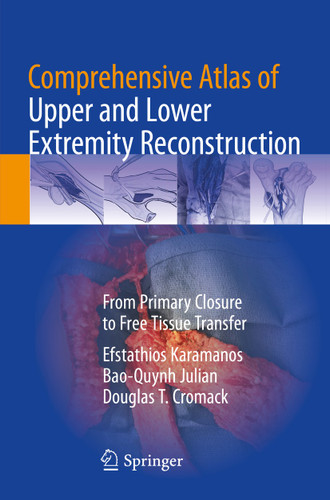 Comprehensive Atlas of Upper and Lower Extremity Reconstruction: From Primary Closure to Free Tissue Transfer book cover by Efstathios Karamanos, Bao-Quynh Julian, Douglas T. Cromack