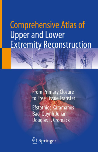 Comprehensive Atlas of Upper and Lower Extremity Reconstruction: From Primary Closure to Free Tissue Transfer book cover by Efstathios Karamanos, Bao-Quynh Julian, Douglas T. Cromack