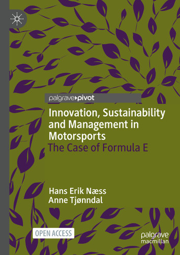 Innovation, Sustainability and Management in Motorsports: The Case of Formula E book cover by Hans Erik Næss, Anne Tjønndal