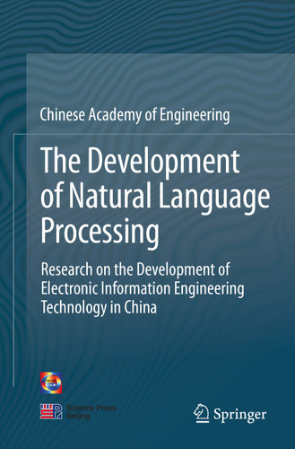 The Development of Natural Language Processing: Research on the Development of Electronic Information Engineering Technology in China book cover by Chinese Academy of Engineering