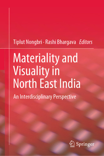 Materiality and Visuality in North East India: An Interdisciplinary Perspective book cover by 