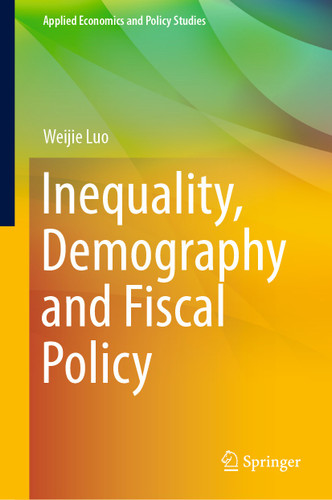 Inequality, Demography and Fiscal Policy (Applied Economics and Policy Studies) book cover by Weijie Luo