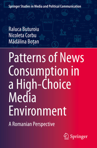 Patterns of News Consumption in a High-Choice Media Environment: A Romanian Perspective (Springer Studies in Media and Political Communication) book cover by Raluca Buturoiu, Nicoleta Corbu, Mădălina Boțan