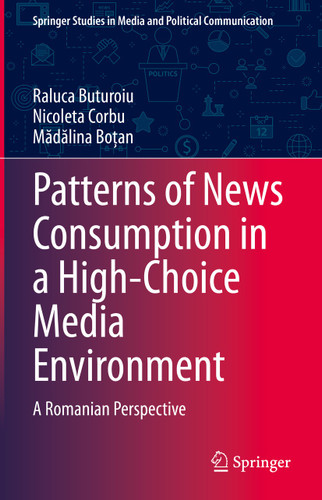 Patterns of News Consumption in a High-Choice Media Environment: A Romanian Perspective (Springer Studies in Media and Political Communication) book cover by Raluca Buturoiu, Nicoleta Corbu, Mădălina Boțan
