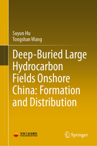 Deep-Buried Large Hydrocarbon Fields Onshore China: Formation and Distribution book cover by Suyun Hu, Tongshan Wang