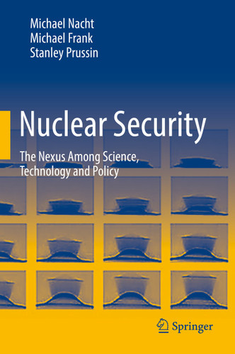 Nuclear Security: The Nexus Among Science, Technology and Policy book cover by Michael Nacht, Michael Frank, Stanley Prussin