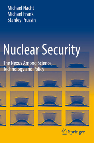 Nuclear Security: The Nexus Among Science, Technology and Policy book cover by Michael Nacht, Michael Frank, Stanley Prussin