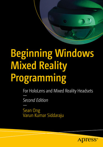Beginning Windows Mixed Reality Programming: For HoloLens and Mixed Reality Headsets book cover by Sean Ong, Varun Kumar Siddaraju