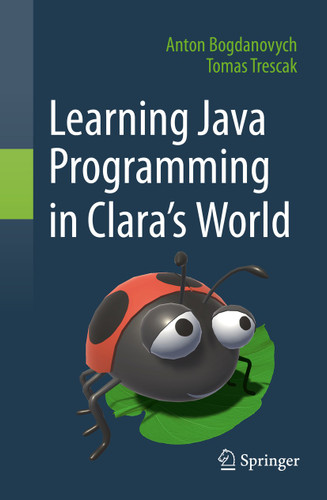 Learning Java Programming in Clara‘s World book cover by Anton Bogdanovych, Tomas Trescak