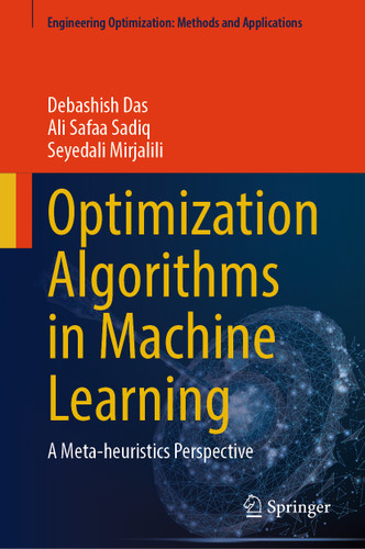 Optimization Algorithms in Machine Learning: A Meta-heuristics Perspective (Engineering Optimization: Methods and Applications) book cover by Debashish Das, Ali Safaa Sadiq, Seyedali Mirjalili