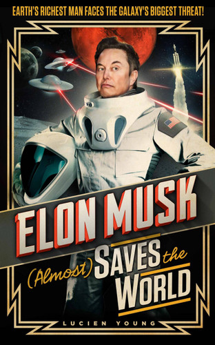 Elon Musk (Almost) Saves The World book cover by Lucien Young