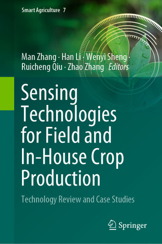 Sensing Technologies for Field and In-House Crop Production: Technology Review and Case Studies (Smart Agriculture #7) book cover by 