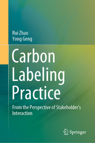 Carbon Labeling Practice: From the Perspective of Stakeholder’s Interaction book cover by Rui Zhao, Yong Geng
