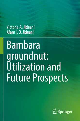 Bambara groundnut: Utilization and Future Prospects book cover by Victoria A. Jideani, Afam I. O. Jideani