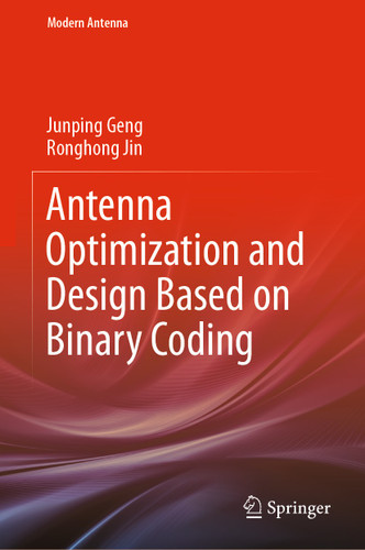 Antenna Optimization and Design Based on Binary Coding (Modern Antenna) book cover by Junping Geng, Ronghong Jin