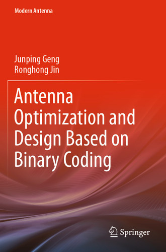 Antenna Optimization and Design Based on Binary Coding (Modern Antenna) book cover by Junping Geng, Ronghong Jin