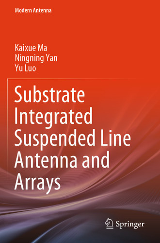 Substrate Integrated Suspended Line Antenna and Arrays (Modern Antenna) book cover by Kaixue Ma, Ningning Yan, Yu Luo